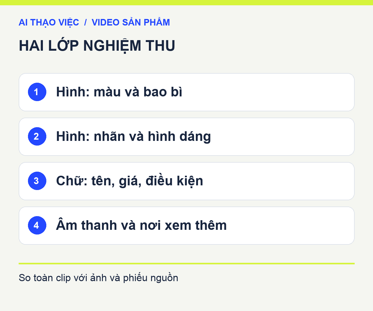 Hai lớp nghiệm thu: hình đúng sản phẩm và chữ/âm thanh đúng thông tin đã duyệt